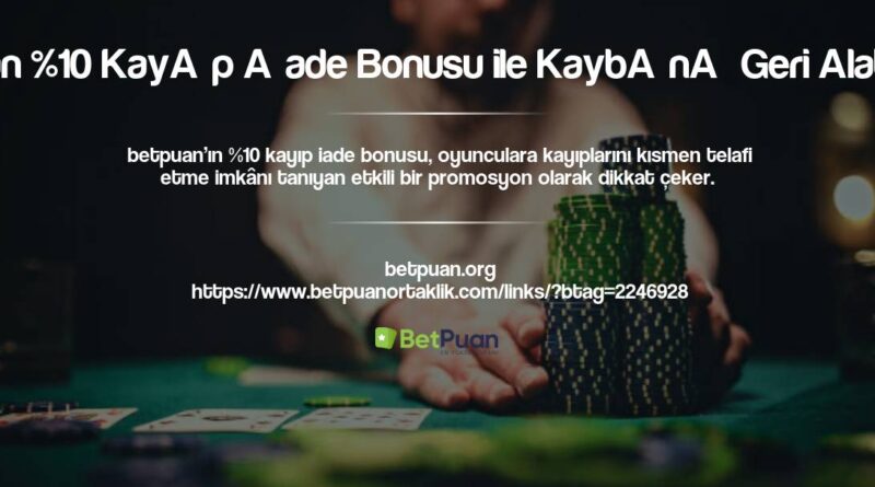 Betpuan %10 Kayıp İade Bonusu ile Kaybını Geri Alabilirsiniz